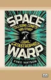 Spacewarp: Colliding Comets and Other Cosmic Catastrophes