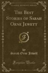 The Best Stories of Sarah Orne Jewett (Classic Reprint)