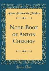 Note-Book of Anton Chekhov (Classic Reprint)