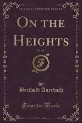 On the Heights, Vol. 1 of 3 (Classic Reprint)