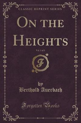 On the Heights, Vol. 1 of 3 (Classic Reprint)