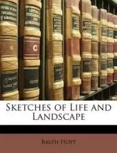 Sketches of Life and Landscape