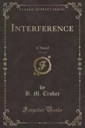 Interference, Vol. 1 of 3: A Novel (Classic Reprint)