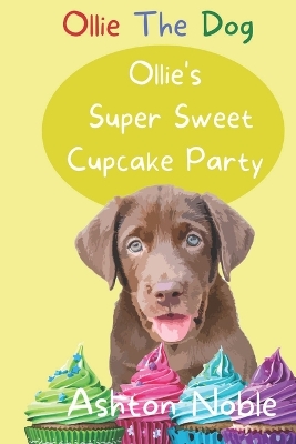 Ollie's Super Sweet Cupcake Party (Ollie The Dog)