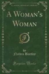 A Woman's Woman (Classic Reprint)