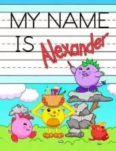 My Name is Alexander: Personalized Primary Tracing Workbook for Kids Learning How to Write Their Name, Practice Paper with 1 Ruling Designed for Children in Preschool and Kindergarten