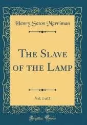 The Slave of the Lamp, Vol. 1 of 2 (Classic Reprint)