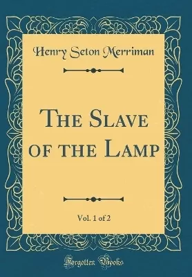 The Slave of the Lamp, Vol. 1 of 2 (Classic Reprint)