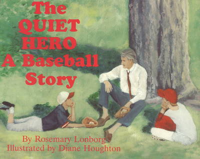 The Quiet Hero: A Baseball Story