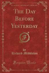 The Day Before Yesterday (Classic Reprint)