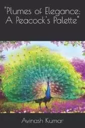 "Plumes of Elegance: A Peacock's Palette"