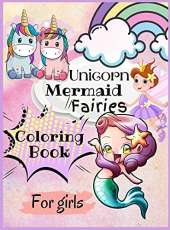 Unicorn, Mairmaid, Fairies Coloring Book for Girls