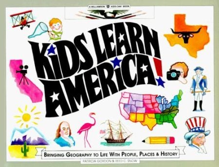 Kids Learn America!: Bringing Geography to Life with People, Places and History
