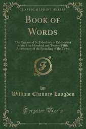Book of Words: The Pageant of St. Johnsbury in Celebration of the One Hundred and Twenty-Fifth Anniversary of the Founding of the Town (Classic Reprint)
