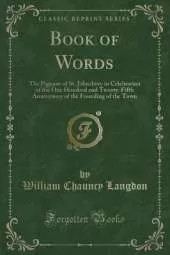 Book of Words: The Pageant of St. Johnsbury in Celebration of the One Hundred and Twenty-Fifth Anniversary of the Founding of the Town (Classic Reprint)