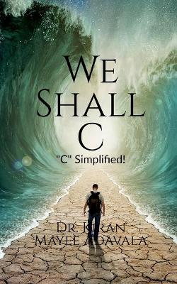 We Shall C: A Refresher Text Book on "C"