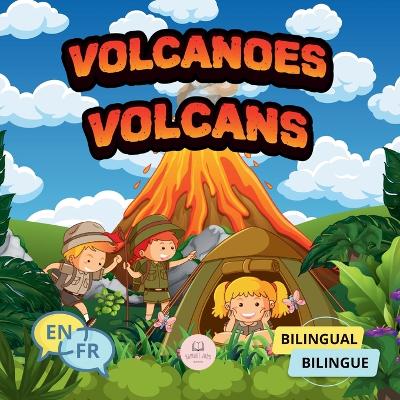 Volcanoes for Bilingual Kids│Volcans pour enfants bilingues: Children's science book to learn everything about them│Livre scientifique pour enfants pour tout savoir sur eux