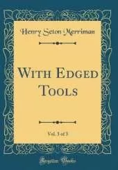 With Edged Tools, Vol. 3 of 3 (Classic Reprint)