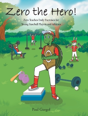 Zero the Hero!: Zero Teaches Daily Exercises for Young Baseball Players and Athletes