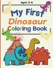 My First Dinosaur Coloring Book: Simple Dinosaur Coloring Pages for Toddler Children Ages 2-4