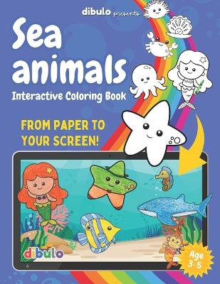 Dibulo SeaLand Templates - Age 3-5: A coloring book which brings your drawings alive