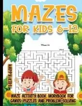 Mazes for Kids 6-12: 250 Mazes Activity Book, Workbook for Games, Puzzles and Problem-Solving