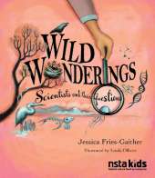 Wild Wonderings: Scientists and Their Questions