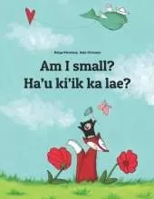 Am I small? Hau kiik ka lae?: Children's Picture Book English-Tetum/Tetun Dili (Bilingual Edition)