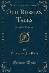 Old Russian Tales: Retold for Children (Classic Reprint)