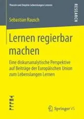 Lernen Regierbar Machen: Eine Diskursanalytische Perspektive Auf Beitrage Der Europaischen Union Zum Lebenslangen Lernen