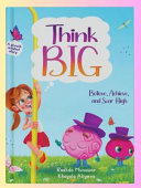 Think Big: Believe, Achieve, and Soar High