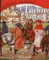 A History Journeys: A Tudor Journey