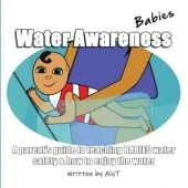 Water Awareness Babies: A parent's guide to teaching BABIES water safety & how to enjoy the water
