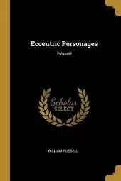 Eccentric Personages; Volume I