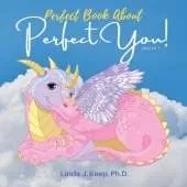 Perfect Book About Perfect You: Build Self-Esteem; Accept Yourself Love Yourself; A Children's Book About Perfectionism; Making Mistakes; and About Growth Mindset;