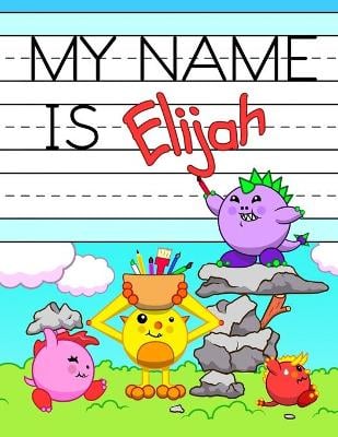 My Name is Elijah: Personalized Primary Tracing Workbook for Kids Learning How to Write Their Name, Practice Paper with 1 Ruling Designed for Children in Preschool and Kindergarten