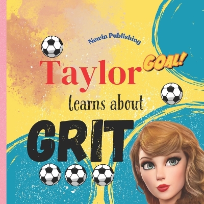 Taylor Learns About Grit: Perfect for Taylor Swift Fans Children's Book Teaching Life Lessons and Skills