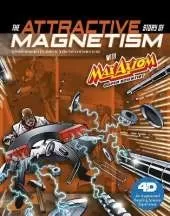 The Attractive Story of Magnetism with Max Axiom Super Scientist: 4D An Augmented Reading Science Experience