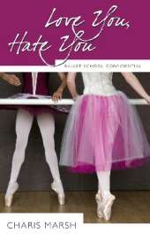 Love You, Hate You: Ballet School Confidential