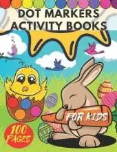 Easter Dot Markers Activity Book for Kids and Toddlers: Funny Bunny How to Draw Coloring Book Surprise Your Children with Poke Workbooks Big Baby Christian Motive Easy Large Pictures