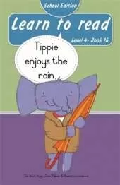 Learn to read (Level 4 Book 16): Tippie enjoys the rain (School Edition)