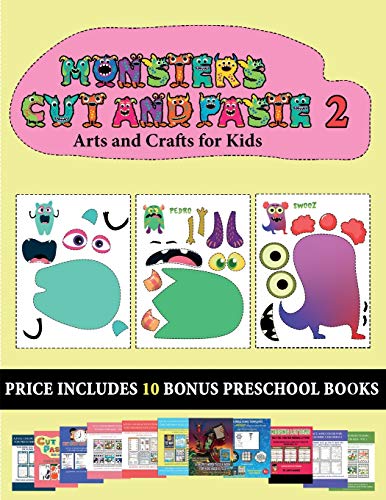 Arts and Crafts for Kids (20 full-color kindergarten cut and paste activity sheets - Monsters 2): This book comes with collection of downloadable PDF books that will help your child make an excellent start to his/her education. Books are designed to impro