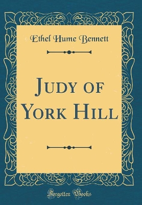 Judy of York Hill (Classic Reprint)