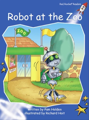 Red Rocket Readers: Early Level 3 Fiction Set B: Robot at the Zoo