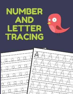 Number and Letter Tracing: Alphabet and Number Tracing Books Workbook for Preschoolers Kindergarten and Kids Ages 3-5 (Volume 3)