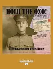Hold the Oxo!: A Teenage Soldier Writes Home