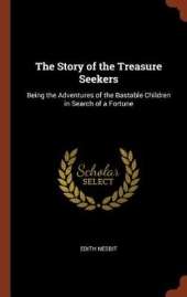 The Story of the Treasure Seekers: Being the Adventures of the Bastable Children in Search of a Fortune