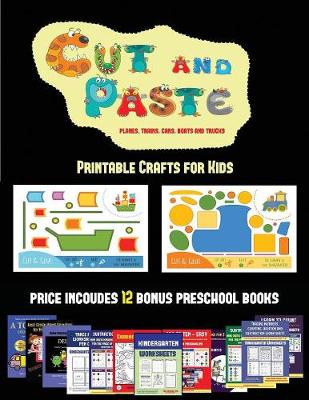 Printable Crafts for Kids (Cut and Paste Planes, Trains, Cars, Boats, and Trucks): 20 full-color kindergarten cut and paste activity sheets designed to develop visuo-perceptive skills in preschool children. The price of this book includes 12 printable PDF