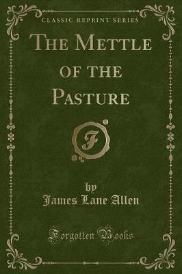 The Mettle of the Pasture (Classic Reprint)