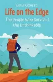 Life on the Edge: The People Who Survived the Unthinkable